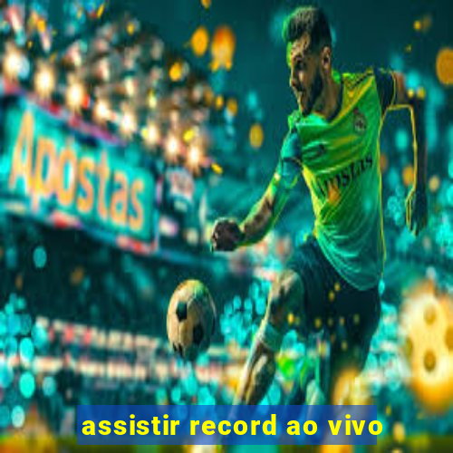 assistir record ao vivo